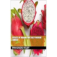 Effects of dragon fruit help prevent cancer