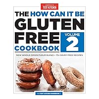 The How Can It Be Gluten Free Cookbook Volume 2: New Whole-Grain Flour Blend, 75+ Dairy-Free Recipes The How Can It Be Gluten Free Cookbook Volume 2: New Whole-Grain Flour Blend, 75+ Dairy-Free Recipes Paperback Kindle