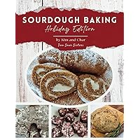 Sourdough Baking: Holiday Edition Sourdough Baking: Holiday Edition Paperback