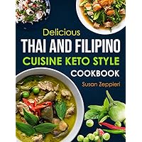 Delicious Thai And Filipino Cuisine Keto Style Delicious Thai And Filipino Cuisine Keto Style Paperback Hardcover