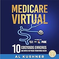 Medicare Virtual [Virtual Medicare]: 10 costosos errores que no puede permitirse cometer Medicare Virtual [Virtual Medicare]: 10 costosos errores que no puede permitirse cometer Audible Audiobook Kindle Hardcover Paperback