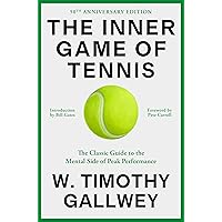 The Inner Game of Tennis (50th Anniversary Edition): The Classic Guide to Peak Performance The Inner Game of Tennis (50th Anniversary Edition): The Classic Guide to Peak Performance Paperback Audible Audiobook Kindle Hardcover Mass Market Paperback Audio, Cassette