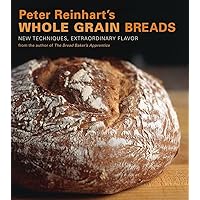 Peter Reinhart's Whole Grain Breads: New Techniques, Extraordinary Flavor Peter Reinhart's Whole Grain Breads: New Techniques, Extraordinary Flavor Hardcover Kindle