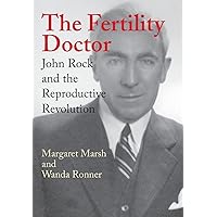 The Fertility Doctor: John Rock and the Reproductive Revolution The Fertility Doctor: John Rock and the Reproductive Revolution Hardcover Kindle