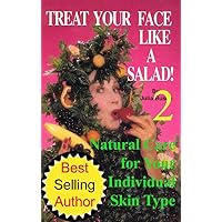 Volume 2. Treat Your Face Like a Salad Skin Care Naturally, Wrinkle-&-Blemish-Free Recipes & Gourmet Hints for a Fabu-lishous Face. What’s in the Bowl? ... (Natural Face Lift - Natural Skin Care) Volume 2. Treat Your Face Like a Salad Skin Care Naturally, Wrinkle-&-Blemish-Free Recipes & Gourmet Hints for a Fabu-lishous Face. What’s in the Bowl? ... (Natural Face Lift - Natural Skin Care) Kindle