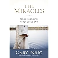 The Miracles: Understanding What Jesus Did The Miracles: Understanding What Jesus Did Paperback Kindle