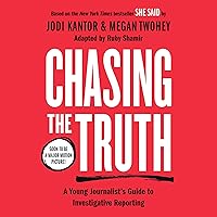 Chasing the Truth: A Young Journalist's Guide to Investigative Reporting (She Said Young Readers Edition) Chasing the Truth: A Young Journalist's Guide to Investigative Reporting (She Said Young Readers Edition) Audible Audiobook Hardcover Kindle