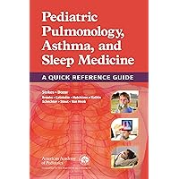 Pediatric Pulmonology, Asthma, and Sleep Medicine: A Quick Reference Guide Pediatric Pulmonology, Asthma, and Sleep Medicine: A Quick Reference Guide Paperback