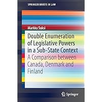 Double Enumeration of Legislative Powers in a Sub-State Context: A Comparison between Canada, Denmark and Finland (SpringerBriefs in Law) Double Enumeration of Legislative Powers in a Sub-State Context: A Comparison between Canada, Denmark and Finland (SpringerBriefs in Law) Kindle Paperback