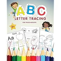 ABC Letter Tracing for Preschoolers: A Fun Book to Practice Writing Alphabet for Preschool, Pre K, Kindergarten, Toddlers & Kids Ages 3-5 Practice Reading and Handwriting