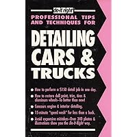 Detailing Cars & Trucks: A Mini-Course for the Do-It-Yourselfer Who Wants to Learn How to Do It Right (Professional Tips and Techniques) Detailing Cars & Trucks: A Mini-Course for the Do-It-Yourselfer Who Wants to Learn How to Do It Right (Professional Tips and Techniques) Paperback
