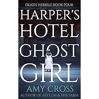 Harper's Hotel Ghost Girl (Death Herself Book 4) Harper's Hotel Ghost Girl (Death Herself Book 4) Kindle