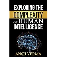 Exploring the Complexity of Human Intelligence (MindCraft: Crafting Understanding in Psychology by Ansh Verma) Exploring the Complexity of Human Intelligence (MindCraft: Crafting Understanding in Psychology by Ansh Verma) Kindle Paperback