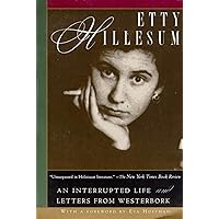 Etty Hillesum: An Interrupted Life the Diaries, 1941-1943 and Letters from Westerbork Etty Hillesum: An Interrupted Life the Diaries, 1941-1943 and Letters from Westerbork Paperback