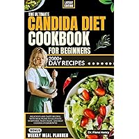 THE ULTIMATE CANDIDA DIET COOKBOOK FOR BEGINNERS: Delicious and Tasty Recipes with Meal Plans To Alleviate Symptoms, Fight Yeast, and Beat Candida Overgrowth (The Complete Candida Diet Guide) THE ULTIMATE CANDIDA DIET COOKBOOK FOR BEGINNERS: Delicious and Tasty Recipes with Meal Plans To Alleviate Symptoms, Fight Yeast, and Beat Candida Overgrowth (The Complete Candida Diet Guide) Kindle Paperback