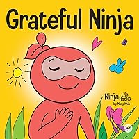 Grateful Ninja: A Children’s Book About Cultivating an Attitude of Gratitude and Good Manners (Ninja Life Hacks) Grateful Ninja: A Children’s Book About Cultivating an Attitude of Gratitude and Good Manners (Ninja Life Hacks) Paperback Kindle Audible Audiobook Hardcover