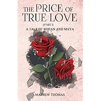 The Price of True Love: A Tale of Rohan and Maya The Price of True Love: A Tale of Rohan and Maya Paperback Kindle
