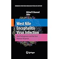 West Nile Encephalitis Virus Infection: Viral Pathogenesis and the Host Immune Response (Emerging Infectious Diseases of the 21st Century) West Nile Encephalitis Virus Infection: Viral Pathogenesis and the Host Immune Response (Emerging Infectious Diseases of the 21st Century) Kindle Hardcover Paperback