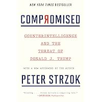Compromised: Counterintelligence and the Threat of Donald J. Trump Compromised: Counterintelligence and the Threat of Donald J. Trump Kindle Hardcover Audible Audiobook Paperback Audio CD