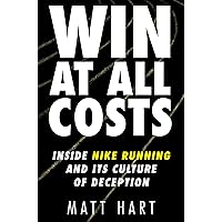 Win at All Costs: Inside Nike Running and Its Culture of Deception Win at All Costs: Inside Nike Running and Its Culture of Deception Audible Audiobook Kindle Hardcover Paperback Audio CD