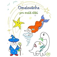 Omalovánka pro malé děti: Kniha s různými ilustracemi, snadno vybarvitelná (Czech Edition)