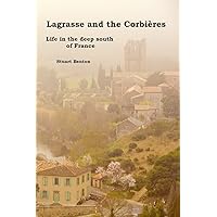 Lagrasse and the Corbières : Life in the deep south of France Lagrasse and the Corbières : Life in the deep south of France Kindle Paperback