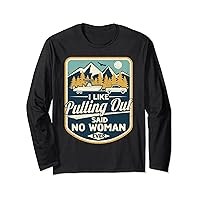 Boating I Like Pulling Out Said no Woman Ever Boat Men Long Sleeve T-Shirt