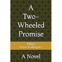 A Two-Wheeled Promise: A Novel A Two-Wheeled Promise: A Novel Paperback Kindle Hardcover