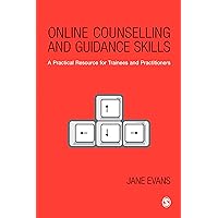 Online Counselling and Guidance Skills: A Practical Resource for Trainees and Practitioners Online Counselling and Guidance Skills: A Practical Resource for Trainees and Practitioners Kindle Hardcover Paperback