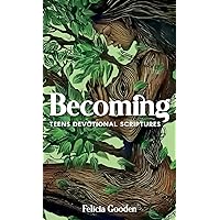 Becoming, Teens Devotional Scriptures Becoming, Teens Devotional Scriptures Hardcover Paperback