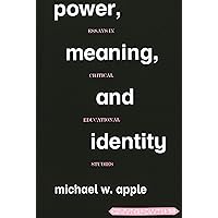 Power, Meaning, and Identity: Essays in Critical Educational Studies (Counterpoints) Power, Meaning, and Identity: Essays in Critical Educational Studies (Counterpoints) Paperback