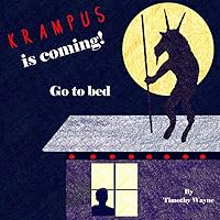 Krampus is Coming! Go to Bed: A bed time story for children who stay up late Krampus is Coming! Go to Bed: A bed time story for children who stay up late Paperback Kindle