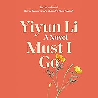 Must I Go: A Novel Must I Go: A Novel Audible Audiobook Paperback Kindle Hardcover