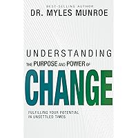 Understanding the Purpose and Power of Change: Fulfilling Your Potential in Unsettled Times