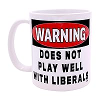 Rogue River Tactical Funny Coffee Mug Warning Does Not Play Well With Liberals Political Novelty Cup Great Gift Idea For Republicans or Conservatives