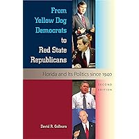 From Yellow Dog Democrats to Red State Republicans: Florida and Its Politics since 1940 From Yellow Dog Democrats to Red State Republicans: Florida and Its Politics since 1940 Paperback Kindle Hardcover