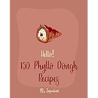 Hello! 150 Phyllo Dough Recipes: Best Phyllo Dough Cookbook Ever For Beginners [French Pastry Cookbooks, Cherry Pie Cookbook, Apple Pie Recipe, Fruit Pie Cookbook, Hand Pie Cookbook] [Book 1] Hello! 150 Phyllo Dough Recipes: Best Phyllo Dough Cookbook Ever For Beginners [French Pastry Cookbooks, Cherry Pie Cookbook, Apple Pie Recipe, Fruit Pie Cookbook, Hand Pie Cookbook] [Book 1] Kindle Paperback