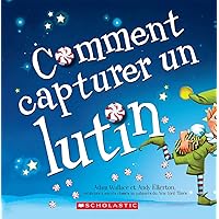 Comment Capturer Un Lutin (French Edition)