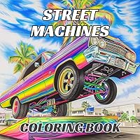 Street Machines Coloring Book: classic cars coloring book for adults stress relief and relaxation--mens relaxation gift ideas,: low riders coloring ... my ride coloring book--old school cars Street Machines Coloring Book: classic cars coloring book for adults stress relief and relaxation--mens relaxation gift ideas,: low riders coloring ... my ride coloring book--old school cars Paperback