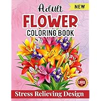 Large Print Adult Flower Coloring Book Stress Relieving Designs Large Print Adult Flower Coloring Book Stress Relieving Designs Paperback