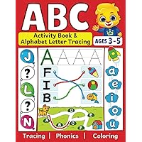 ABC Activity Book & Alphabet Letter Tracing: Fun Workbook To Color and Trace | Many Different ABC Activities To Learn & Practice | For Toddlers, Preschool and Kindergarten Kids Ages 3 - 5