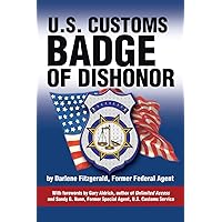 U.S. Customs: Badge of Dishonor U.S. Customs: Badge of Dishonor Paperback