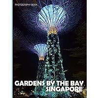 Gardens By The Bay: Fantastic way to feel the cool vibe of Gardens By The Bay, Singapore - Coffee Table Picture Book or Perfect Gift for tourism & travel lovers.....Relaxing & Meditation.