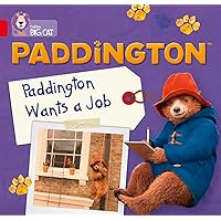 Paddington: Paddington Wants a Job: Band 2A/Red A (Collins Big Cat Paddington)