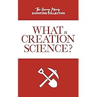 What Is Creation Science? (The Henry Morris Signature Collection) What Is Creation Science? (The Henry Morris Signature Collection) Kindle Paperback