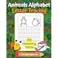 Animals Alphabet Letter Tracing And Handwriting Practice For Kids Ages 3-5: Printing Workbook For Preschool and Kindergarten