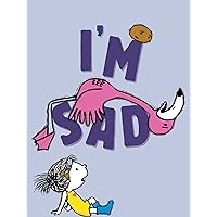 I'm Sad (The I'm Books) I'm Sad (The I'm Books) Hardcover Kindle