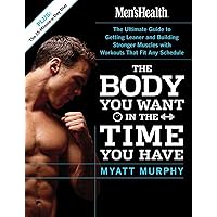 Men's Health The Body You Want in the Time You Have: The Ultimate Guide to Getting Leaner and Building Muscle with Workouts that Fit Any Schedule Men's Health The Body You Want in the Time You Have: The Ultimate Guide to Getting Leaner and Building Muscle with Workouts that Fit Any Schedule Paperback Kindle
