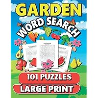 Garden Word Search Large print 1000 + Words: 101 Fun Garden Themed Puzzles including, Flowers, Vegetables, Nature and Garden Care. Garden Word Search Large print 1000 + Words: 101 Fun Garden Themed Puzzles including, Flowers, Vegetables, Nature and Garden Care. Paperback