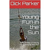 Young Fun in the Sun: Two Stories of Young Guys Having Hot Fun Young Fun in the Sun: Two Stories of Young Guys Having Hot Fun Kindle Paperback